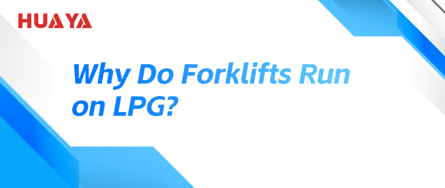 Why Do Forklifts Run on LPG